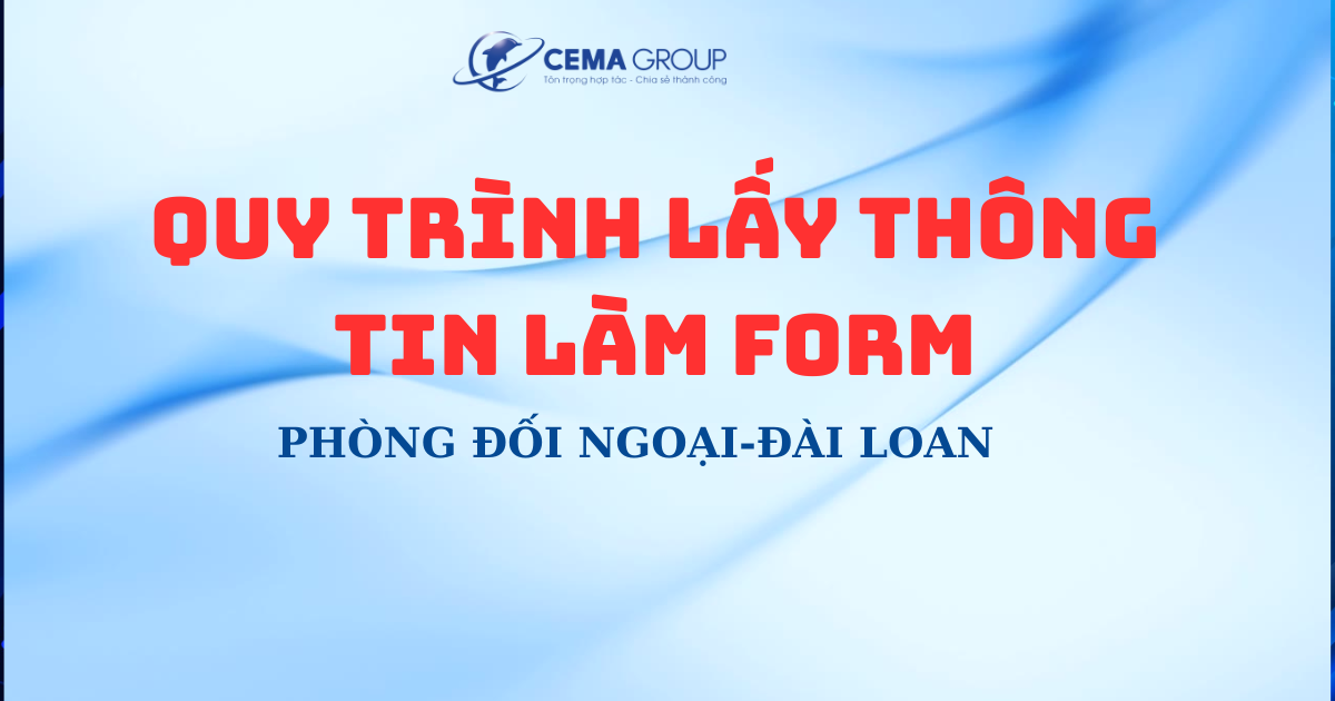 HƯỚNG DẪN QUY TRÌNH LẤY THÔNG TIN LÀM FORM LAO ĐỘNG ĐÀI LOAN